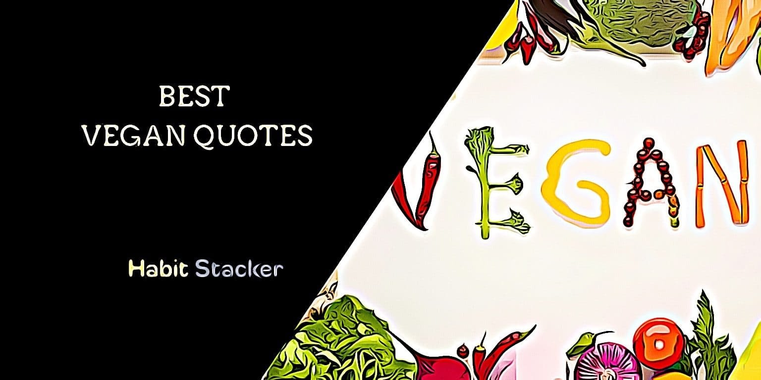 20 Best Vegan Quotes Habit Stacker