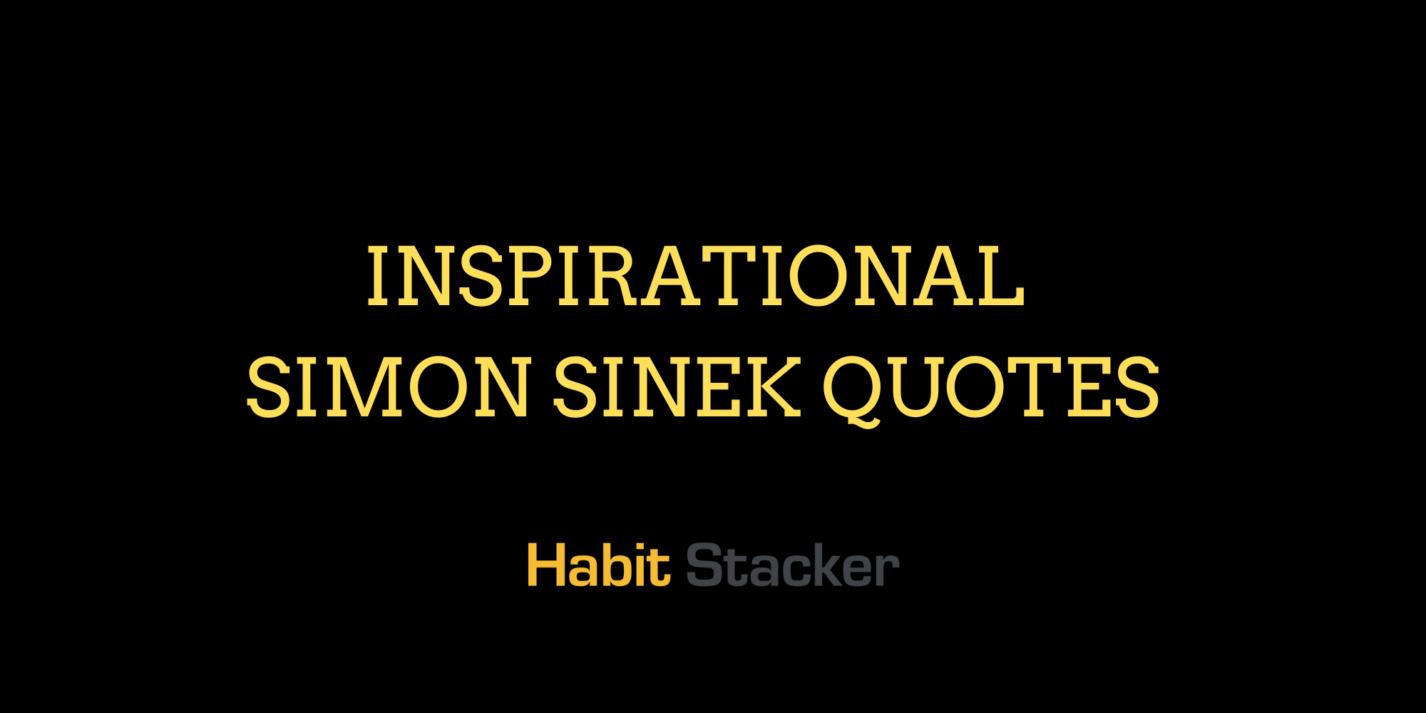 35 Inspirational Simon Sinek Quotes - Habit Stacker