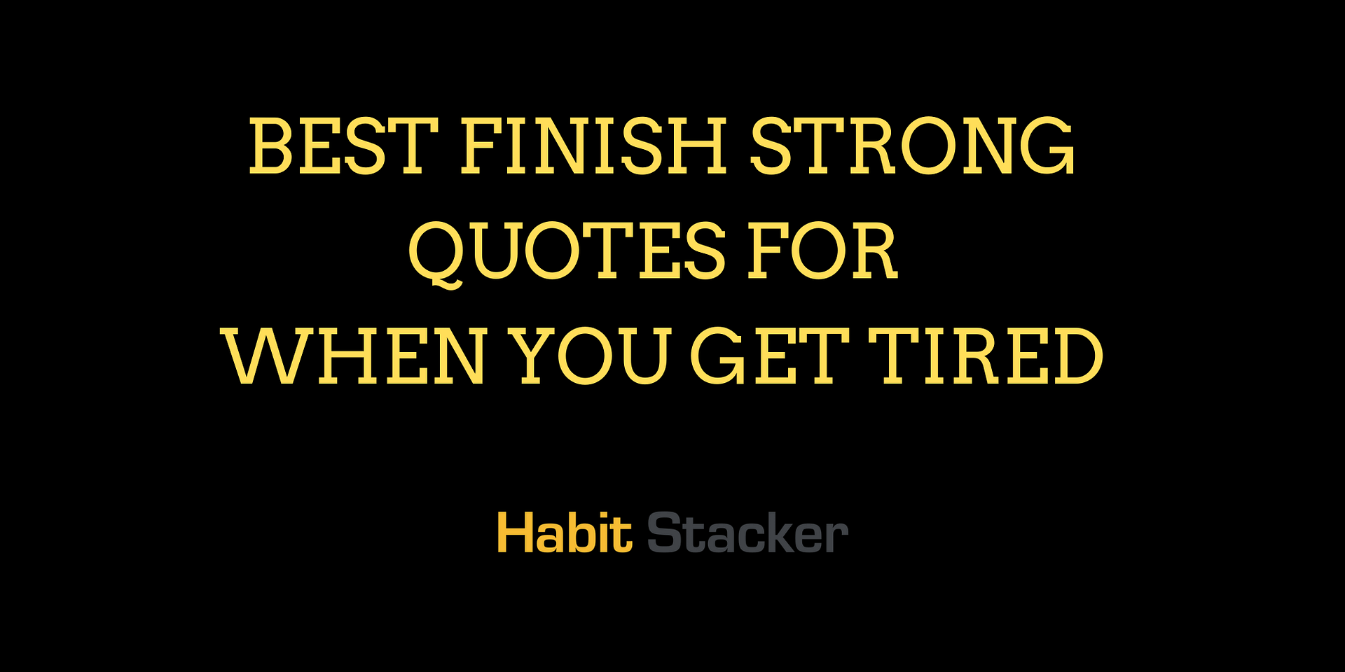 30-best-finish-strong-quotes-for-when-you-get-tired-habit-stacker