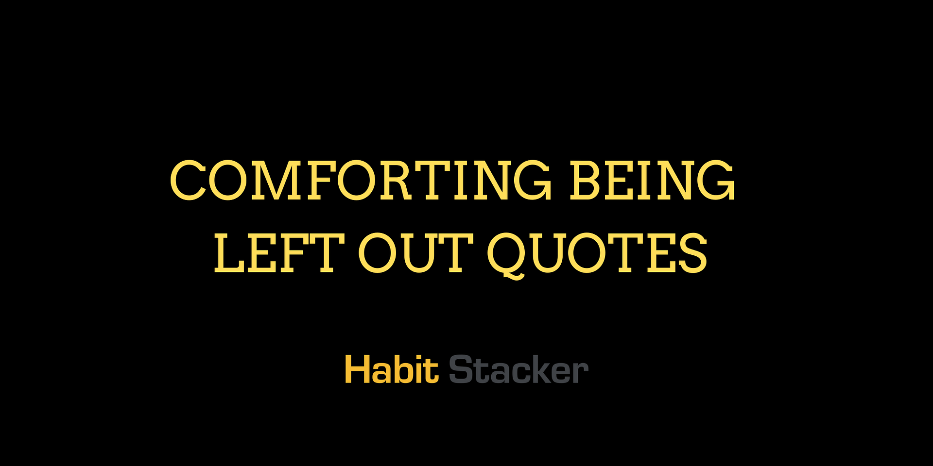 25-being-left-out-quotes-that-provide-comfort-habit-stacker